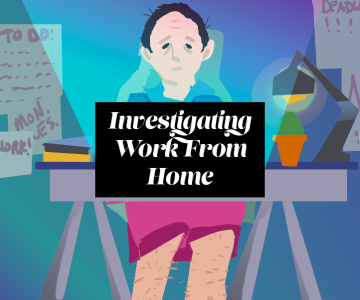 Investigating Work From Home
